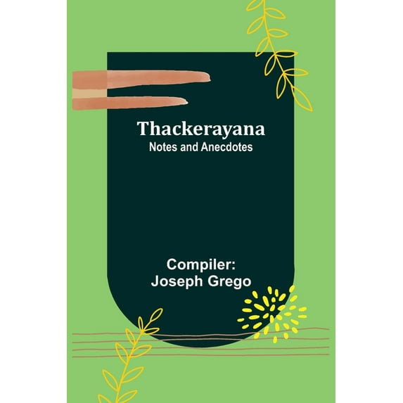 Thackerayana: Notes and Anecdotes, (Paperback)