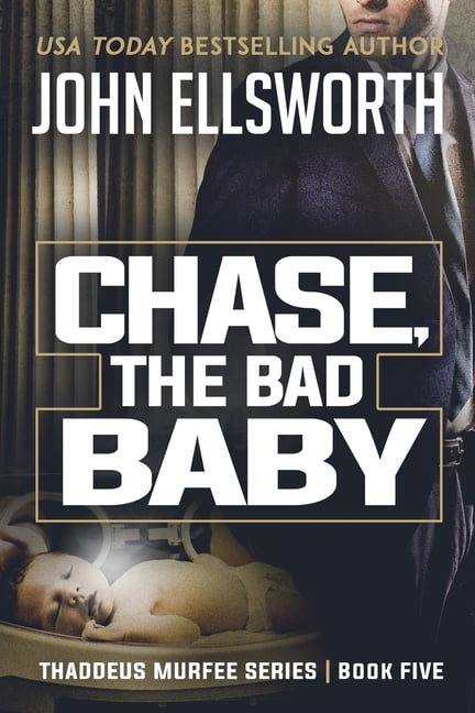 Thaddeus Murfee Legal Thrillers Chase, the Bad Baby: Thaddeus Murfee Legal Thriller Series Book Five, Book 5, (Paperback)