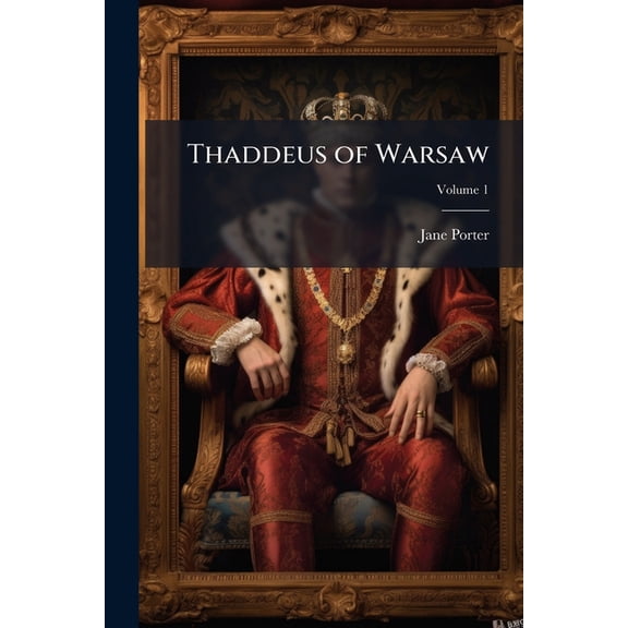 Thaddeus of Warsaw : A Novel, Volume 1 (Paperback)