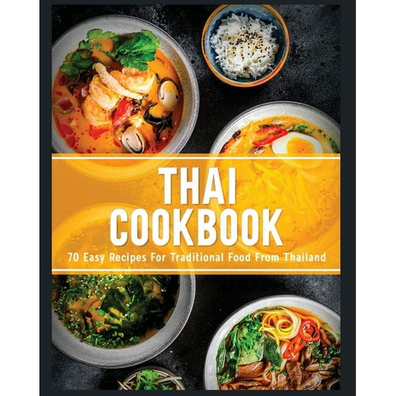 Thai Cookbook: 60+ Easy Recipes for Traditional Food From Thailand, (Paperback)