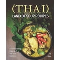 thumbnail image 1 of (Thai) Land of Soup Recipes: A Flavor-quaking Expanse of Thai Soup Cookbook, (Paperback), 1 of 1