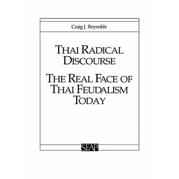 Thai Radical Discourse: The Real Face of Thai Feudalism Today