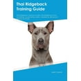 thumbnail image 1 of Thai Ridgeback Training Guide Thai Ridgeback Training Includes: Thai Ridgeback Tricks, Socializing, Housetraining, Agili, (Paperback), 1 of 1