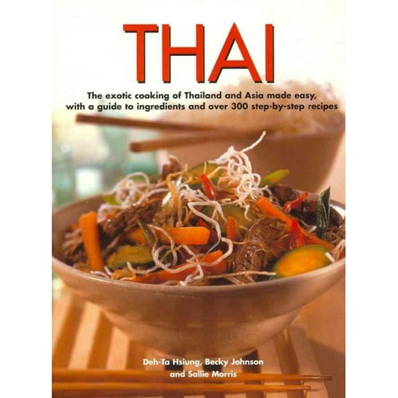 Thai : The exotic cooking of Thailand and Asia made easy, with a guide to ingredients and over 300 step-by-step recipes (Paperback)