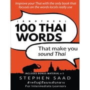 Thai for Intermediate Learners Another 100 Thai words that make you sound Thai Thai for Intermediate Learners, Book 2, Paperback