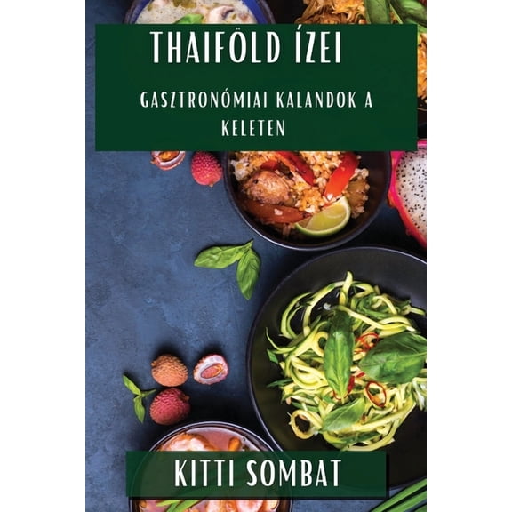 Thaifld zei: Gasztronmiai Kalandok a Keleten, (Paperback)