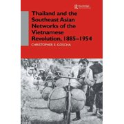 Thailand and the Southeast Asian Networks of The Vietnamese Revolution, 1885-1954, Paperback