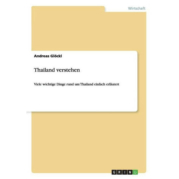 Thailand verstehen : Viele wichtige Dinge rund um Thailand einfach erläutert (Paperback)