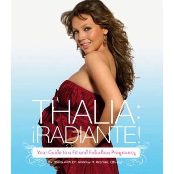 Pre-Owned Thalia: Radiante!: Your Guide to a Fit and Fabulous Pregnancy (Paperback) 081185812X 9780811858120