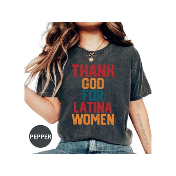 Thank God For Latina Women, Hispanic Heritage Month, Hispanic Month Shirt, Hispanic Celebrities,latino Heritage Month Tee, Latina Power Gift