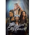 thumbnail image 1 of Thank God For My Cancer!, (Paperback), 1 of 1