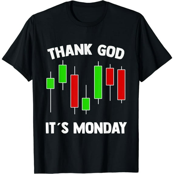 Thank God It Is Monday, Stock Market Trader Chart Trading T-Shirt
