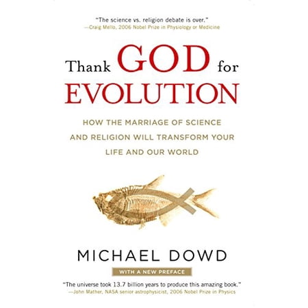 Pre-Owned Thank God for Evolution: How the Marriage of Science and Religion Will Transform Your Life and Our World (Paperback) 0452295343 9780452295346