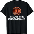 thumbnail image 1 of Thank The Phoenicians T-Shirt Unisex S-5XL Hot Trending Shirt, Vintage Birthday Gift, 1 of 3