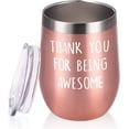 thumbnail image 1 of Thank You for Being Awesome Wine Tumbler, Birthday Christmas New Job Promotion Friendship Gift for Women Friend Coworkers Sisters, 12 Oz Stainless Steel Wine Tumbler with Sayings for Women, Rose Gold, 1 of 6