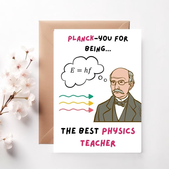 Thank You Card for Best Physics Teacher – “Planck-You for Being E=hf” Design – Envelope Included, Blank Inside – Ideal Gift for Educators and Science Enthusiasts