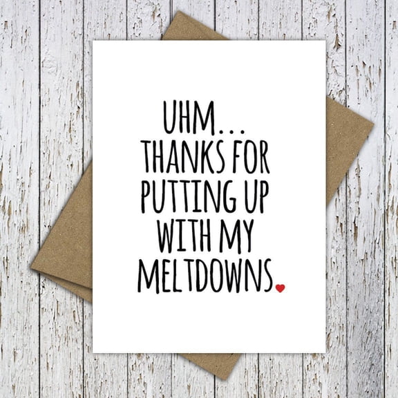 Thank You Card for Support – “Thanks for Putting Up with My Meltdowns” – Blank Inside, Envelope Included – Perfect for Friends, Family, or Partners