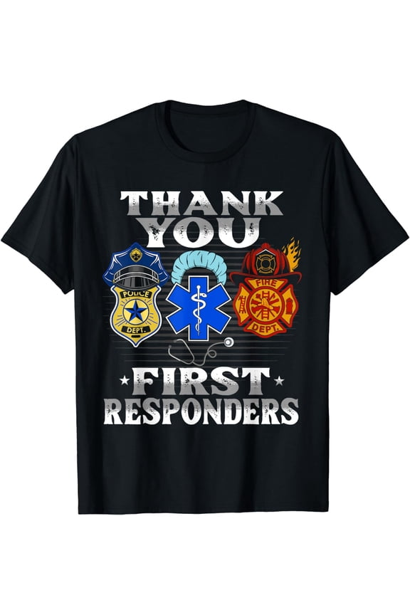 Thank You First Responders Patriotic EMT Police Firefighter T-Shirt