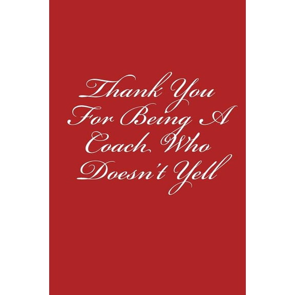 Thank You For Being A Coach Who Doesn't Yell : Notebook (Paperback)