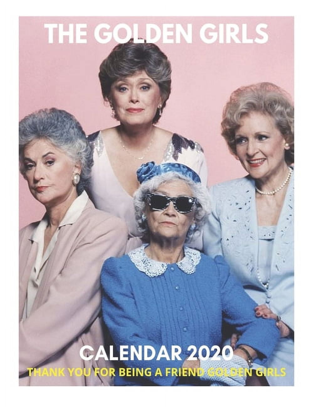 Thank You For Being A Friend Golden Girls The Golden Girls Calendar