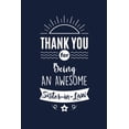 thumbnail image 1 of Thank You For Being An Awesome Sister in Law : Sister in Law Thank You And Appreciation Gift. Gag Alternative Gift to a Card for Sister in Law (Paperback), 1 of 1