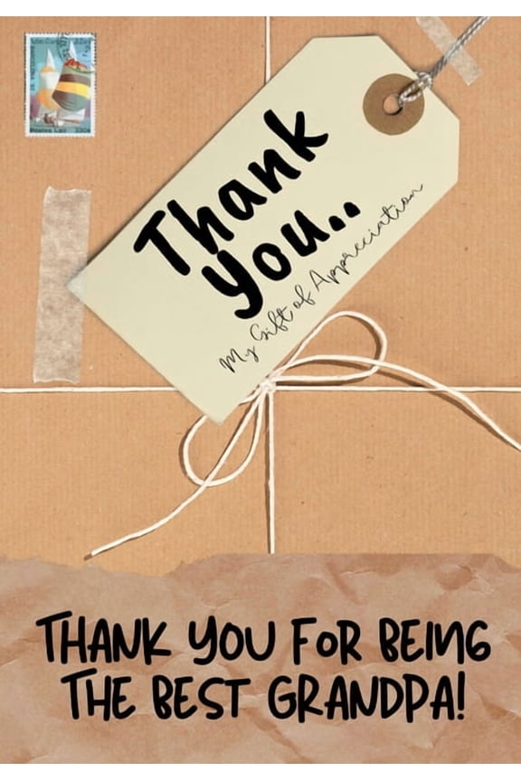 Thank You For Being The Best Grandpa!: My Gift Of Appreciation: Full Color Gift Book Prompted Questions 6.61 x 9.61 inch, (Paperback)