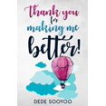 thumbnail image 1 of Thank You For Making Me Better, (Paperback), 1 of 1