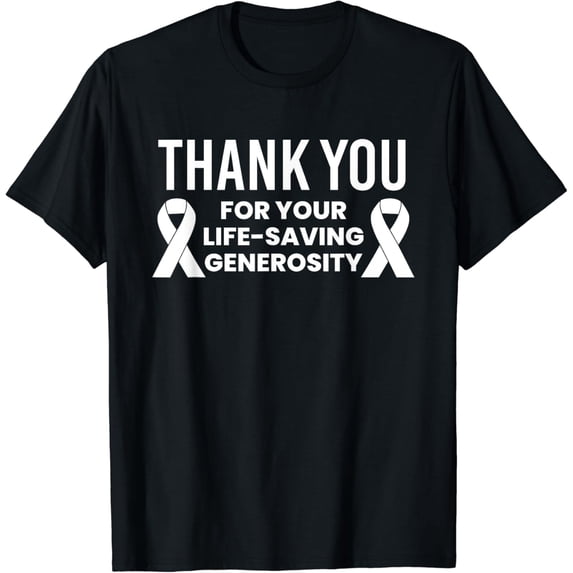 Thank You For Your Life-Saving Generosity T-Shirt