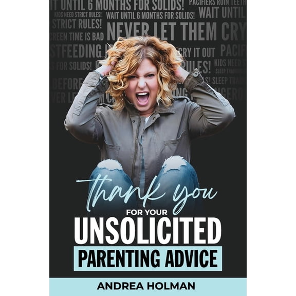 Thank You For Your Unsolicited Parenting Advice, (Paperback)
