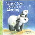 thumbnail image 1 of Pre-Owned Thank You, God, for Mommy (Board book) 140031707X 9781400317073, 1 of 1