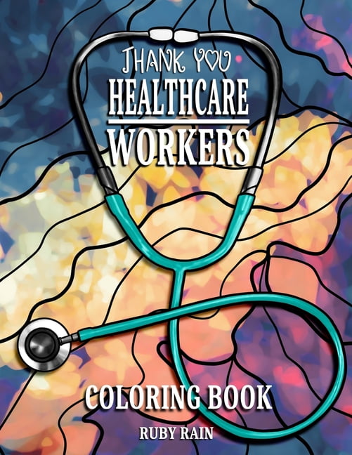 Thank You Healthcare Workers Coloring Book: An Adult and Teens Coloring Book with Doctors, Technicians, Therapists, Nurs, (Paperback)