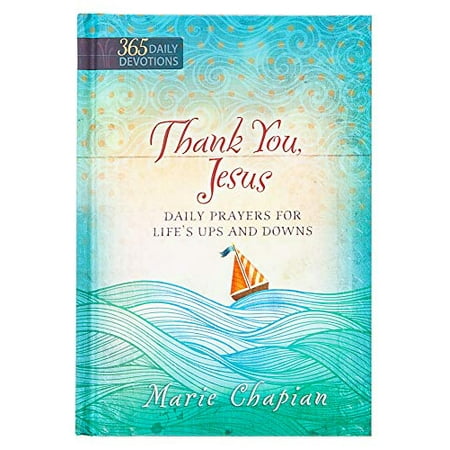 Thank You Jesus: 365 Daily Prayers for Life s Ups and Downs (Hardcover)