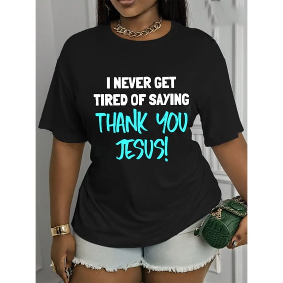 Thank You Jesus Never Get Tired Saying Faith Graphic Christian Praise Short Sleeve T-Shirt , Unisex Soft Cotton Crew Neck Tee, Inspirational Christian Faith Gift Religious Casual Daily Wear