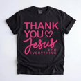 thumbnail image 1 of Thank You Jesus for Everything Christian T-Shirt, Faith Graphic Tee, 1 of 5