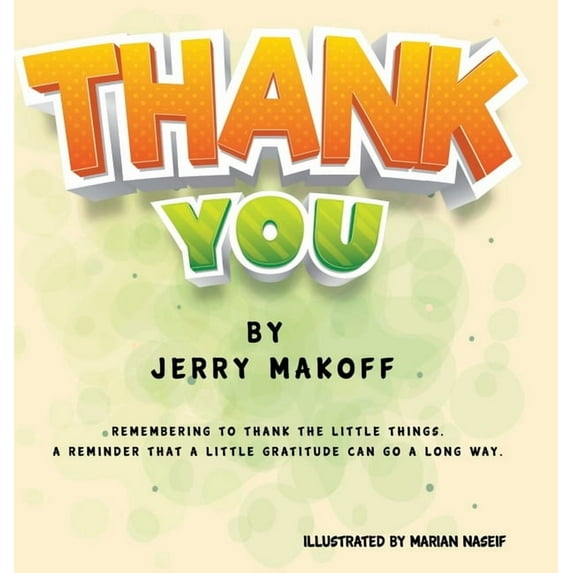 Thank You: Remembering to Thank the Little Things. A Reminder that a Little Gratitude Can Go a Long Way, (Hardcover)
