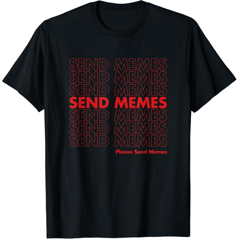 Thank You Send Memes Plastic Bag T-Shirt - Funny Meme Tee Thank You Send Memes Plastic Bag T-Shirt - Funny Meme Tee