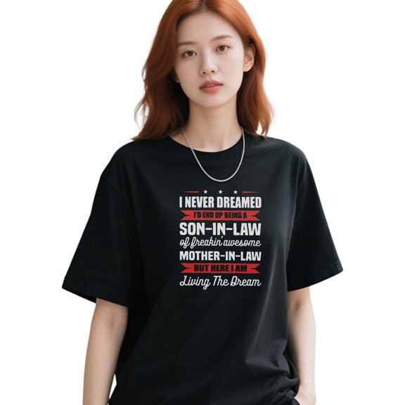 Thank You Son-In-Law Shirt - I Never Dreamed T-Shirt - Sentimental Family Gift