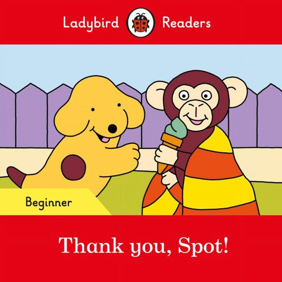 Thank You, Spot! - Ladybird Readers Beginner Level