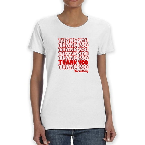 Thank You Thank You For Nothing Women White T-Shirt, Female Small