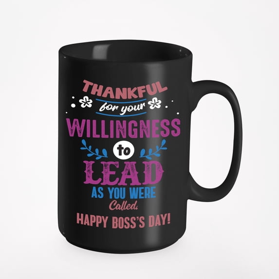 Thank You, Your Willingness To Lead As You Were Called. Happy Boss's Day, Black 15oz Ceramic Mug
