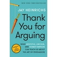 thumbnail image 1 of Pre-Owned Thank You for Arguing, Third Edition: What Aristotle, Lincoln, and Homer Simpson Can Teach Us about the Art of Persuasion, 1 of 1