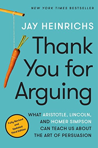 Pre-Owned Thank You for Arguing, Third Edition: What Aristotle, Lincoln, and Homer Simpson Can Teach Us about the Art of Persuasion (Paperback) 0804189935 9780804189934