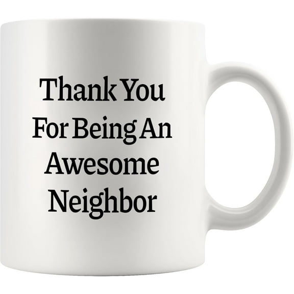 Thank You for Being An Awesome Neighbor Housewarming Neighbor Gifts Welcome Farewell Gifts to Neighbors Ceramic Mug 11 oz White