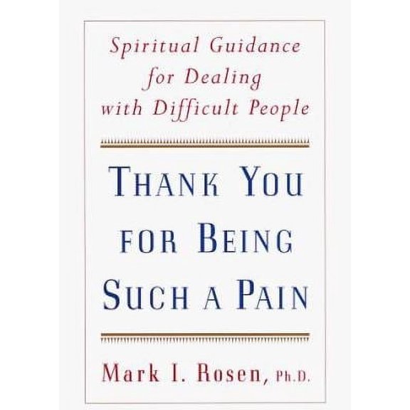 Pre-Owned Thank You for Being Such a Pain: Spiritual Guidance for Dealing with Difficult People (Hardcover) 0609600990 9780609600993