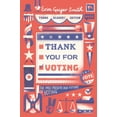 thumbnail image 1 of Thank You for Voting Young Readers' Edition: The Past, Present, and Future of Voting, (Paperback), 1 of 1