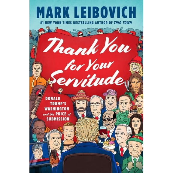 Thank You for Your Servitude : Donald Trump's Washington and the Price of Submission (Hardcover)