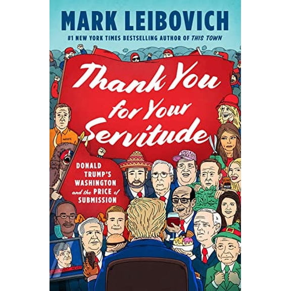 Pre-Owned Thank You for Your Servitude: Donald Trump's Washington and the Price of Submission (Hardcover) 0593296311 9780593296318