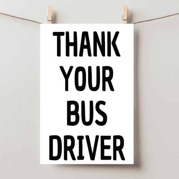 Thank Your Bus Driver Wall Art Unframed Paper Poster 16x20in