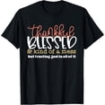 thumbnail image 1 of Thankful Blessed And Kind Of A Mess But Trusting God In All T-Shirt, 1 of 4