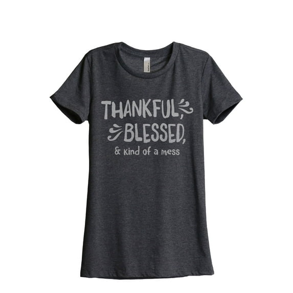 Thankful Blessed And Kind Of A Mess Women's Fashion Relaxed T-Shirt Tee Charcoal Grey Small